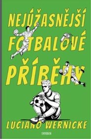 Nejúžasnější fotbalové příběhy - Luciano Wernicke