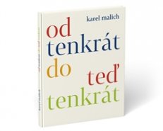 Od tenkrát do teď tenkrát - Karel Malich