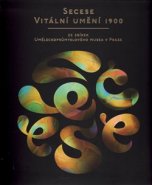 Secese – vitální umění 1900 - kol.