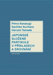 Japonské složené partikule v příkladech a srovnání - Petra Kanasugi, Kurihara Sachiko, Harumi Yamada