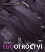 Egootroctví - Iva Pondělíková