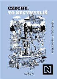 Czechy. To nevymyslíš - Aleksander Kaczorowski