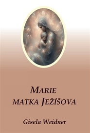 Marie - Matka Ježíšova