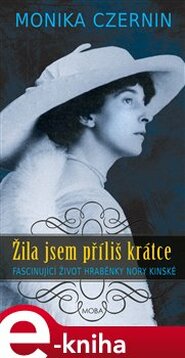 Žila jsem příliš krátce - Monika Czernin