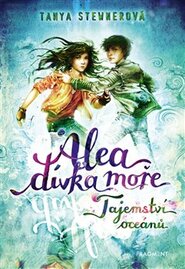 Alea - dívka moře: Tajemství oceánů - Tanya Stewnerová