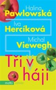 Tři v háji - Halina Pawlowská, Iva Hercíková, Michal Viewegh