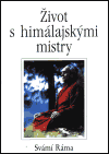 Život s himalájskými mistry - Svámí Ráma