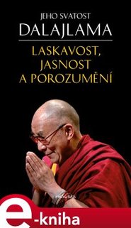 Laskavost, jasnost a porozumění - Tenzin Gyatso