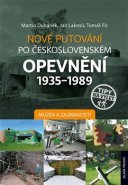 Nové putování po československém opevnění 1935-1989 - Muzea a zajímavosti - Jan Lakosil, Martin Dubánek, Tomáš Fic