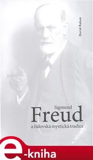 Sigmund Freud a židovská mystická tradice - David Bakan