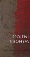 Spojení s Bohem - Anthony de Mello