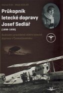 Průkopník letecké dopravy Josef Sedlář (1898-1930)