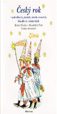 Český rok v pohádkách, písních, hrách a tancích, říkadlech a hádankách - ZIMA