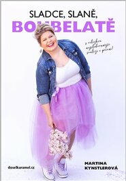 Sladce, slaně, boubelatě - Martina Kynstlerová