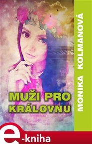 Muži pro Královnu - Monika Kolmanová