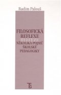 Filosofická reflexe několika pojmů školské pedagogiky - Radim Palouš