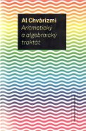 Aritmetický a algebraický traktát (2.vyd.) - Al Chvárizmí