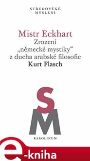 Mistr Eckhart. Zrození „německé mystiky“ z ducha arabské filosofie