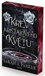 Krev křišťálového květu - limitovaná edice - Sarah A. Parker