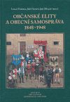 Občanské elity a obecní samospráva 1848-1948 - Jiří Hanuš, Lukáš Fasora, Jiří Malíř