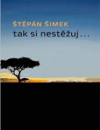 Tak si nestěžuj... - Štěpán Šimek