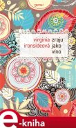 Zraju jako víno - Virginia Ironsideová