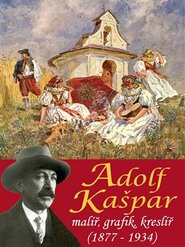 Adolf Kašpar - malíř, grafik, kreslíř (1877 - 1934)