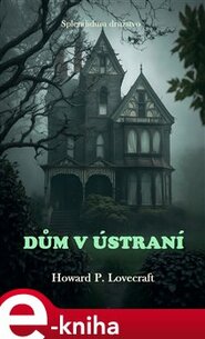 Dům v ústraní - Howard Phillips Lovecraft