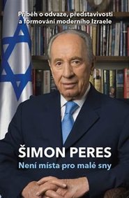 Není místa pro malé sny - Šimon Peres