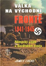 Válka na východní frontě 1941-1945 - James Lucas