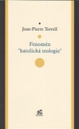 Fenomén &quot;katolická teologie&quot; - Jean-Pierre Torrell