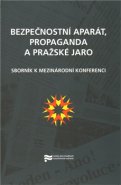 Bezpečnostní aparát, propaganda a Pražské jaro - kol.