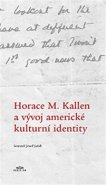 Horace M. Kallen a vývoj americké kulturní identity - Horace M. Kallen, Randolph S. Bourne, Michaela Weiß, Josef Jeřab