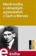 Menší knížka o německých spisovatelích z Čech a Moravy - Pavel Kosatík