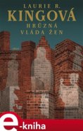 Hrůzná vláda žen - Laurie R. Kingová
