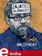 Zajatec zajímavostí - Tomáš Baldýnský