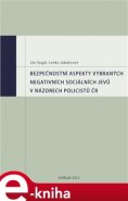 Bezpečnostní aspekty vybraných negativních sociálních jevů v názorech policistů ČR - Ján Šugár, Lenka Jakubcová