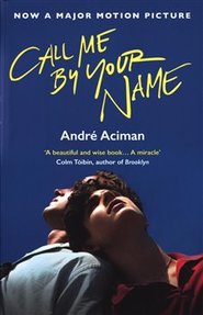 Call Me by Your Name - André Aciman