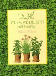 Tajné bylinkové recepty naší babičky - Klára Trnková