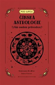 Čínská astrologie: Váš osobní průvodce - Sasha Fentonová
