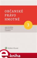 Občanské právo hmotné 3 - Díl třetí: Věcná práva - Jan Dvořák, Jiří Švestka