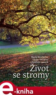 Život se stromy - Marie Hrušková, Václav Větvička