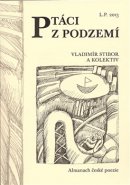 Ptáci z podzemí - Vladimír Stibor, kol.