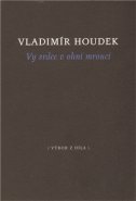 Vy srdce v ohni mroucí - Vladimír Houdek