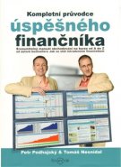 Kompletní průvodce úspěšného finančníka - Petr Podhajský, Tomáš Nesnídal