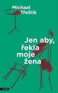 Jen aby, řekla moje žena