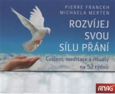 Rozvíjej svou sílu přání (kalendář) – Cvičení, meditace a rituály na 52 týdnů