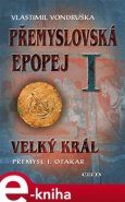 Velký král Přemysl Otakar I - Vlastimil Vondruška