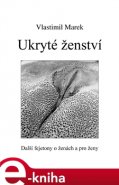 Ukryté ženství - Vlastimil Marek