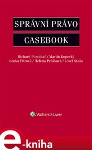 Správní právo - Casebook - Martin Kopecký, Lenka Pítrová, Helena Prášková, Josef Staša, Richard Pomahač